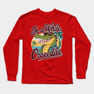 See You Later, Alligator Long Sleeve T-Shirt